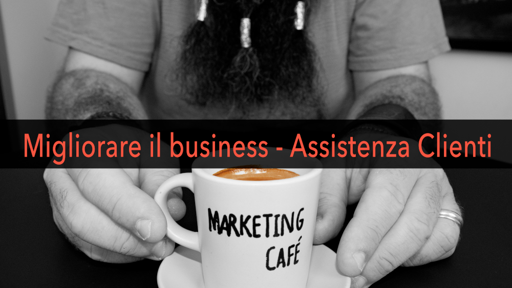 Marketing Café - Come far crescere la tua azienda: l’assistenza clienti