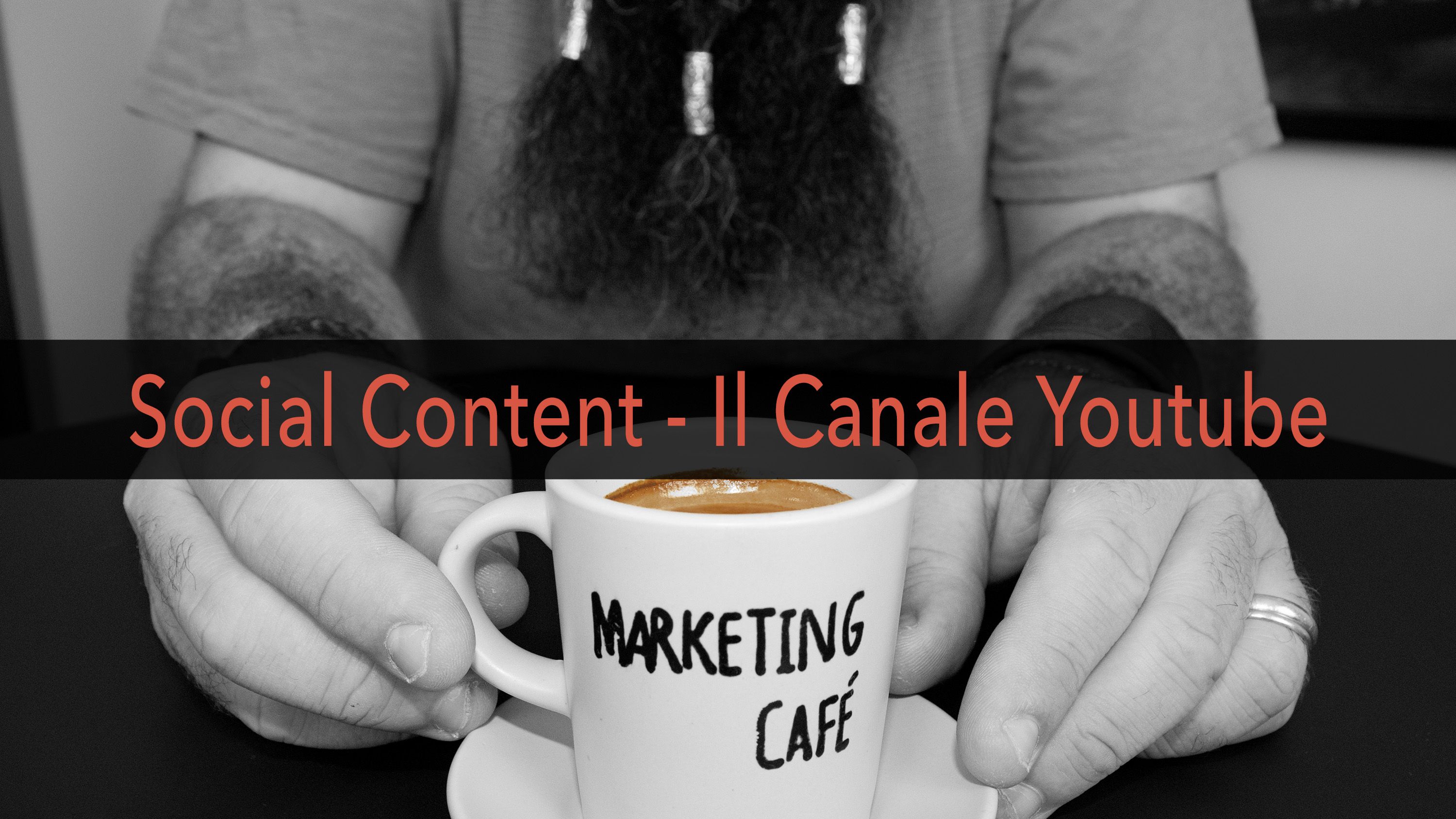 Marketing Café - Come creare contenuti social efficaci: il canale Youtube