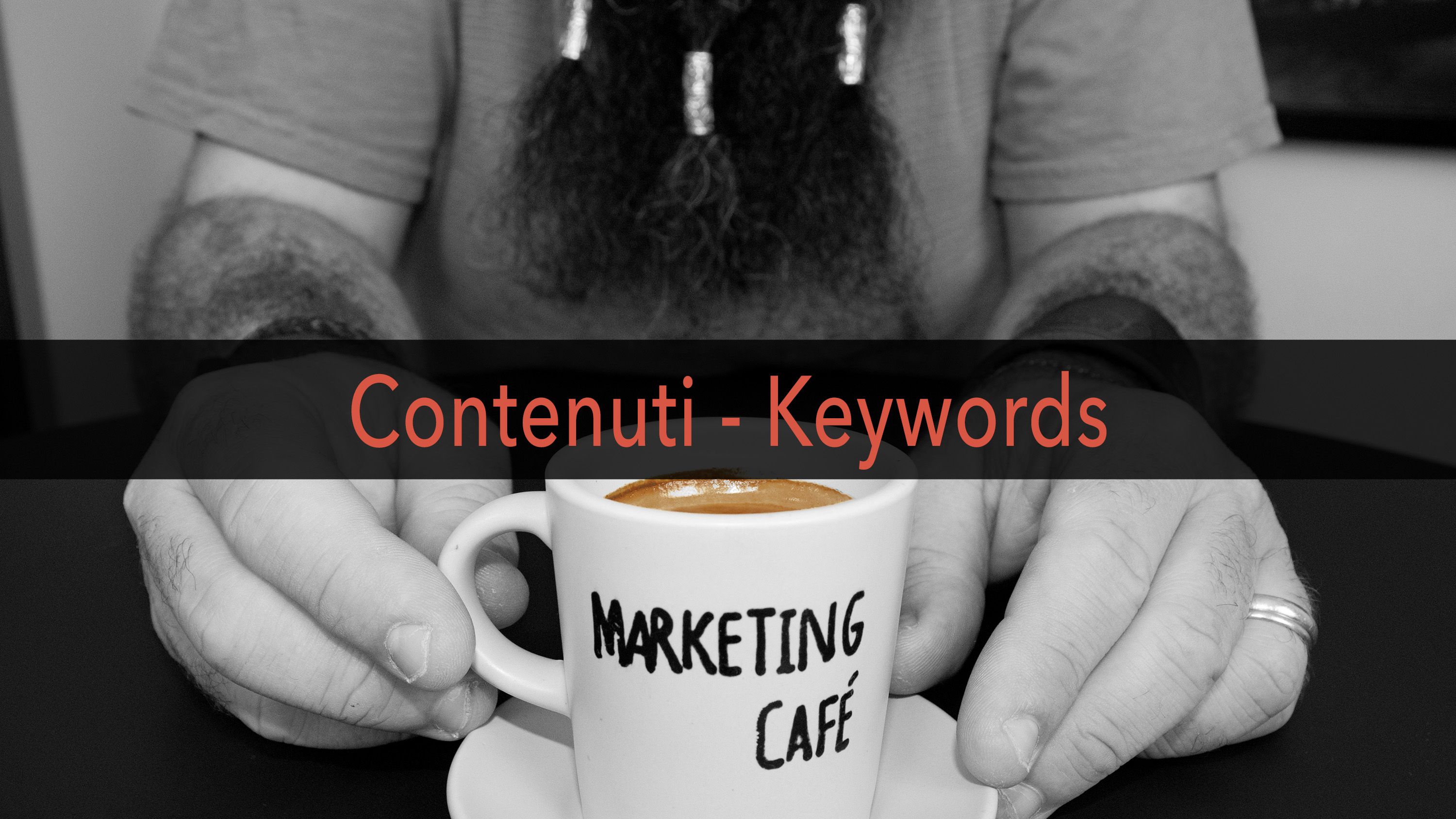 Marketing Café - Come migliorare il posizionamento del tuo contenuto: le parole chiave
