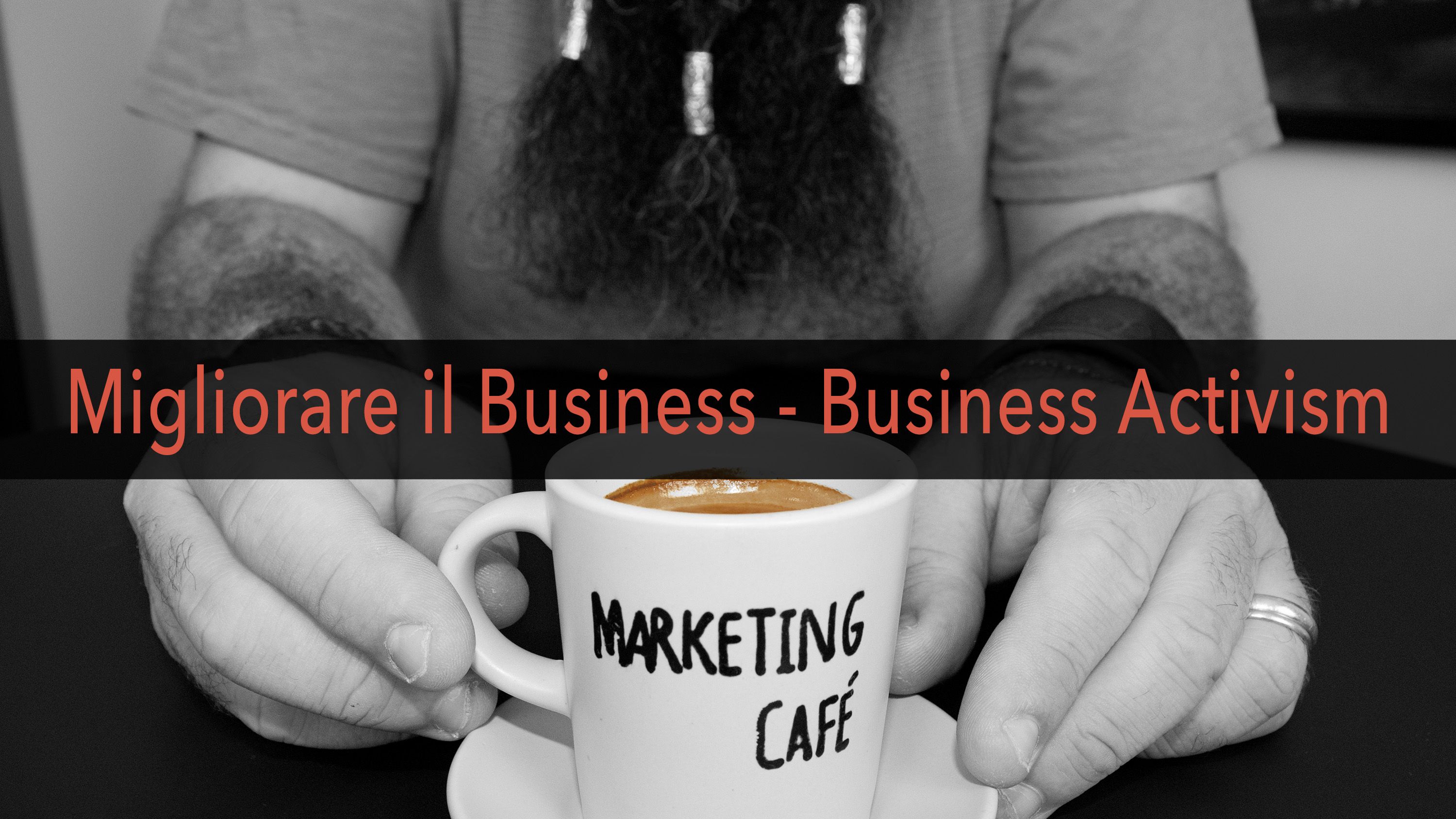 Marketing Café - Come far crescere la tua azienda: il business activism