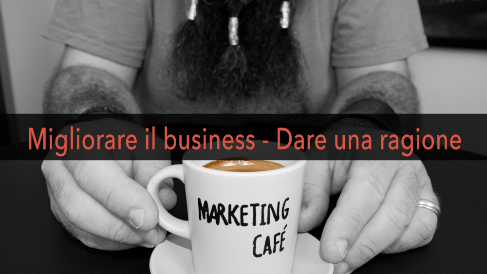 Marketing Café - Come far crescere la tua azienda: dare una ragione