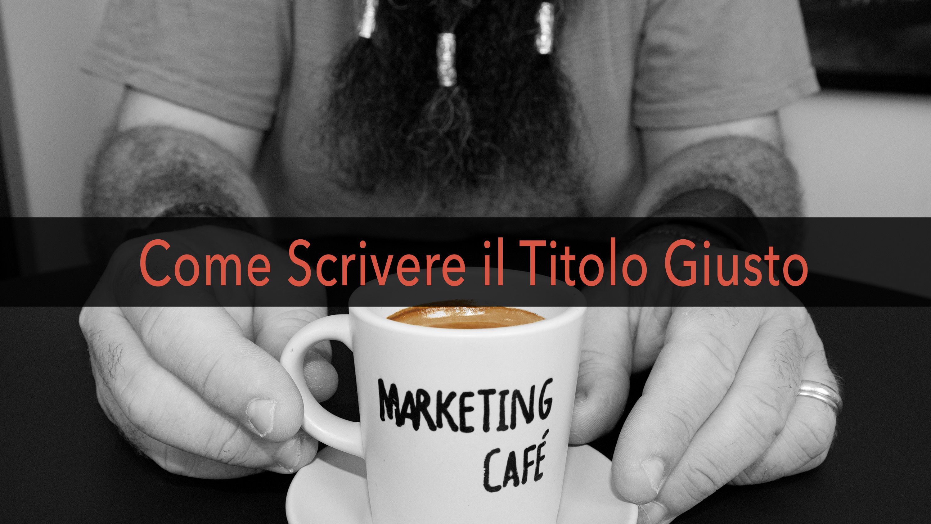 Marketing Café -  Come scrivere il titolo giusto