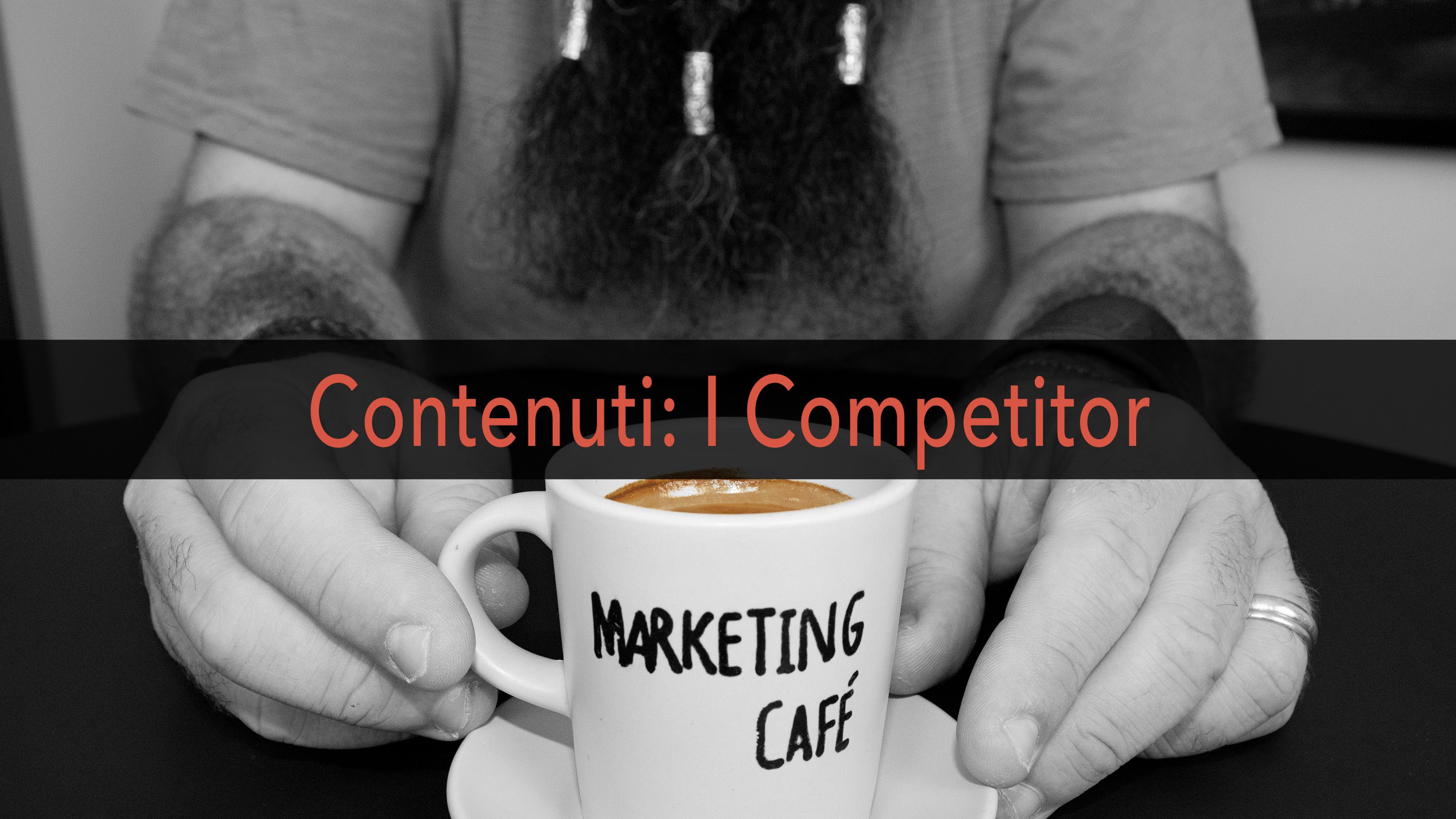 Marketing Café - Come migliorare il posizionamento del tuo contenuto: i competitor