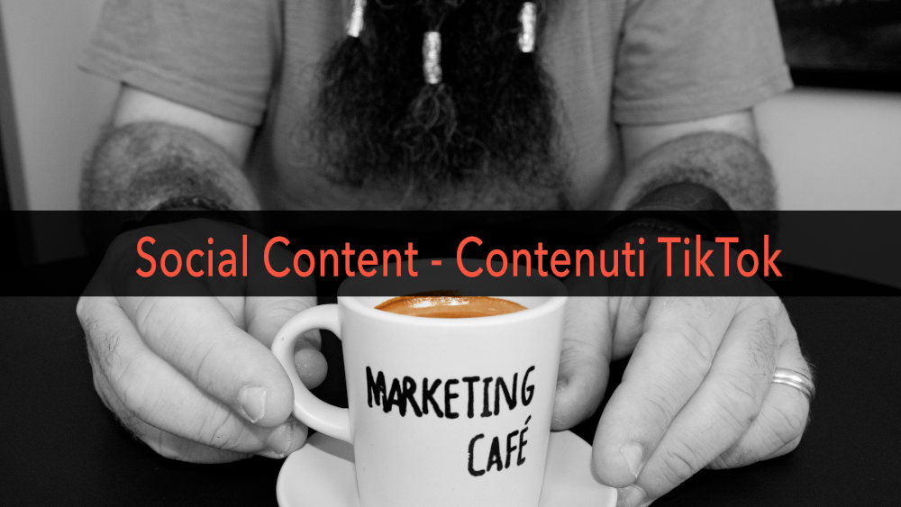 Marketing Café - Come creare contenuti social efficaci: cosa pubblico su TikTok