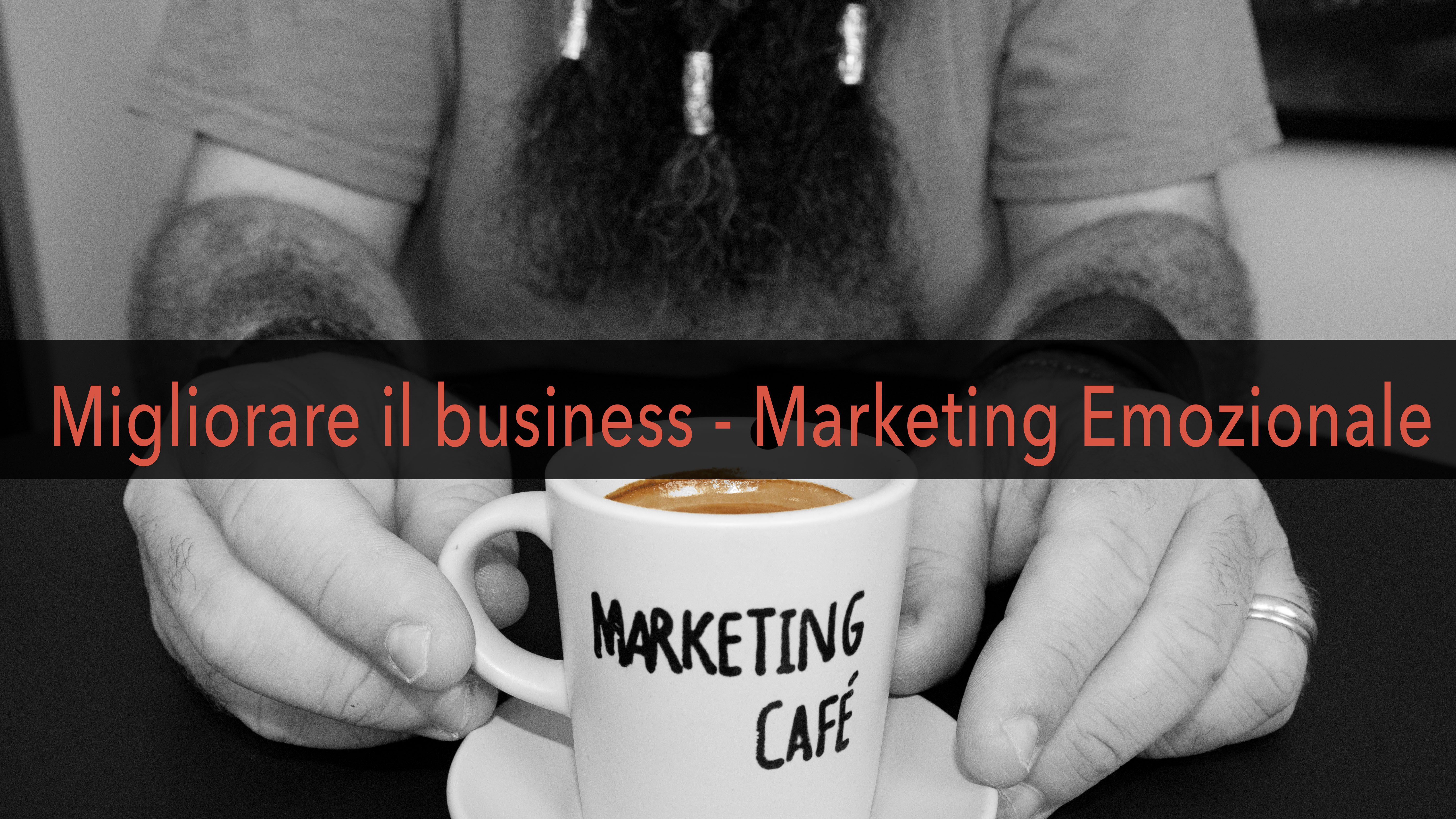 Marketing Café - Come far crescere la tua azienda: il Marketing Emozionale