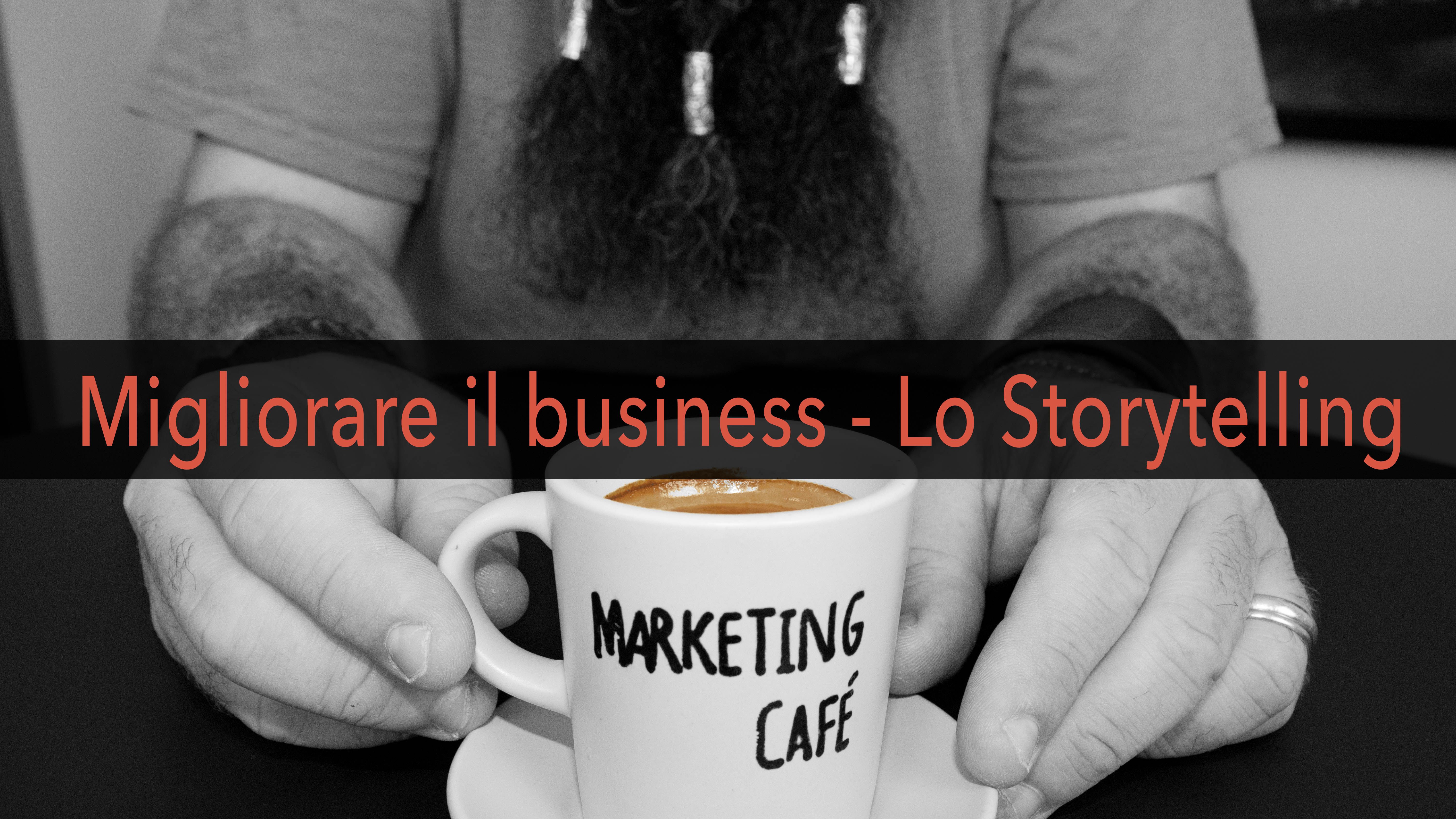 Marketing Café - Come far crescere la tua azienda: lo Storytelling