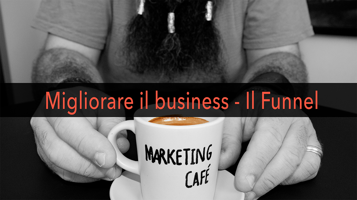 Marketing Café - Come far crescere la tua azienda: il funnel