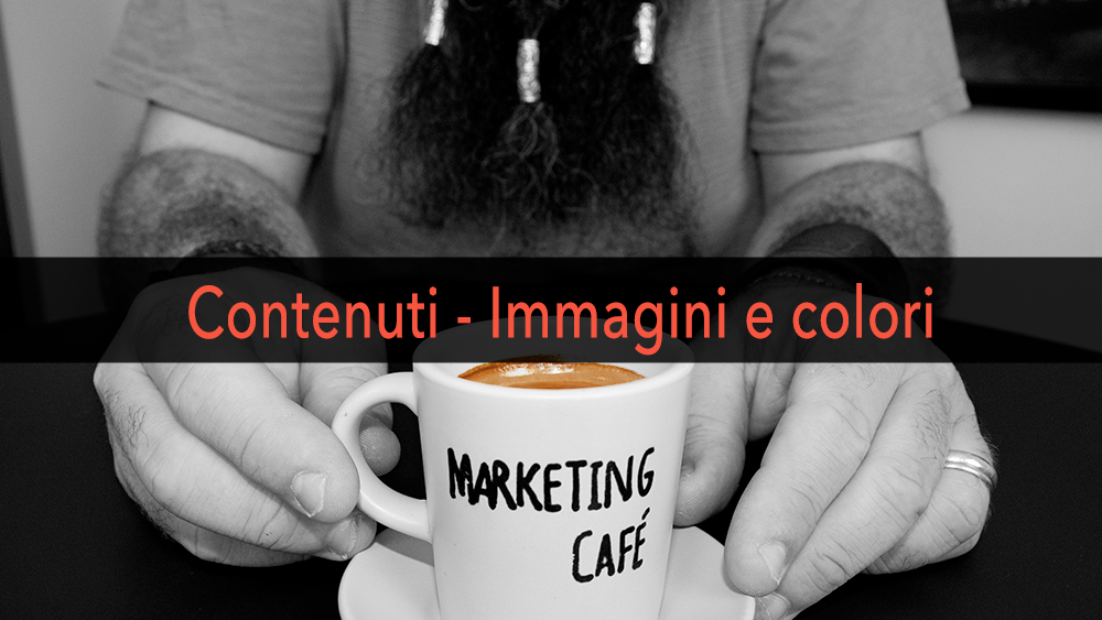 Marketing Café - Come migliorare il posizionamento del tuo contenuto: immagini e colori