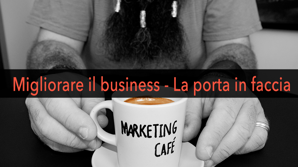 Marketing Café - Come far crescere la tua azienda: la porta in faccia